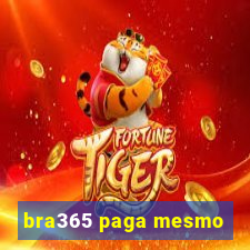 bra365 paga mesmo